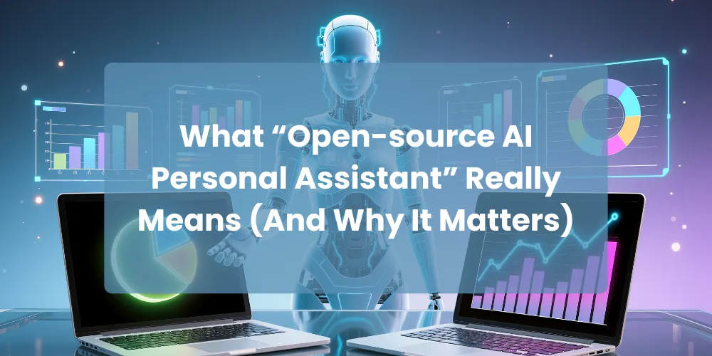 What “Open-source AI Personal Assistant” Really Means (And Why It Matters)
