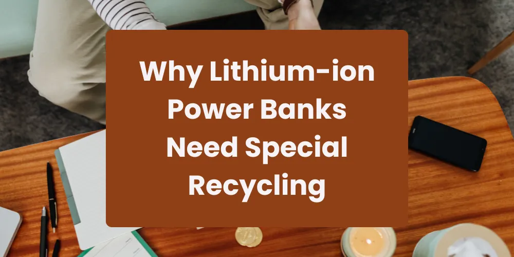 Why Lithium-ion Power Banks Need Special Recycling
