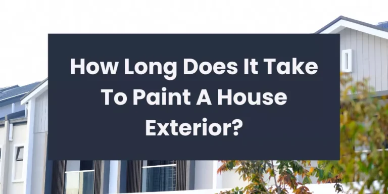 How Long Does It Take To Paint A House Exterior?