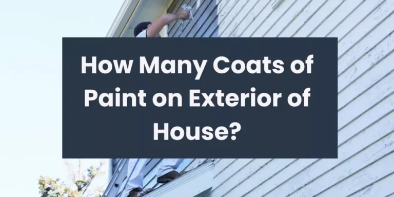 How Many Coats of Paint on Exterior of House?