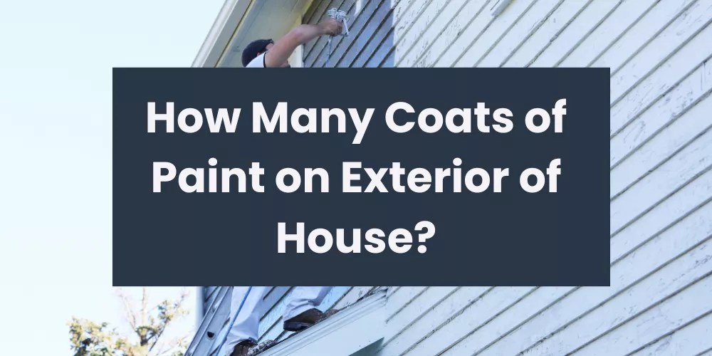 How Many Coats of Paint on Exterior of House?