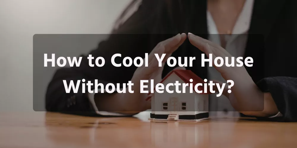 How to Cool Your House Without Electricity