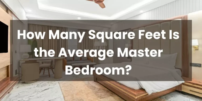 How Many Square Feet Is the Average Master Bedroom?
